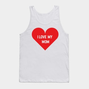 I love my mom Tank Top